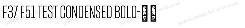 F37 F51 Test Condensed Bold字体转换